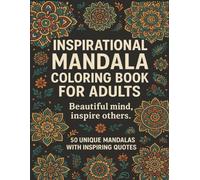 Inspirational Mandala Coloring Book for Adults: Relax and Reflect with 50 Positive Quotes and Beautiful Designs (Mystic Mandalas: The Ultimate Coloring Series)