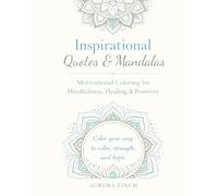 Inspirational Mandala Coloring Book for Adults: Relaxing Designs with Positive Quotes for Stress Relief, Mindfulness & Anxiety Relief: A Calming Adult ... and Recharge (Aurora Finch Mindful Coloring)