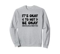 Inspirational Mental Health Matters It's Ok To Not Be Okay Sweatshirt