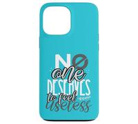 Inspirational No One Deserves to Feel Useless Anti-Bullying Case for iPhone 13 Pro Max
