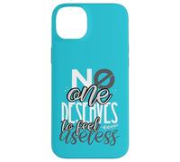 Inspirational No One Deserves to Feel Useless Anti-Bullying Case for iPhone 14 Plus