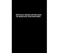 Inspirational Notebook.Difficult roads often lead to beautiful destinations.: Inspirational Notebook.Journal, Diary, (lined front and back 6"x 9"no bleed 100 pages)