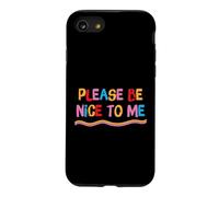 Inspirational Please Be Nice To Me Cute Positive Saying Case for iPhone SE (2020) / 7/8