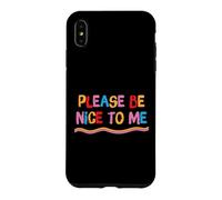 Inspirational Please Be Nice To Me Cute Positive Saying Case for iPhone XS Max