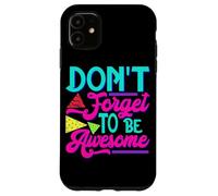 Inspirational Positive Words - Don't Forget To Be Awesome Case for iPhone 11