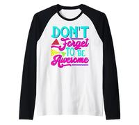 Inspirational Positive Words - Don't Forget to Be Awesome Raglan Baseball Tee