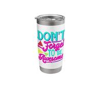 Inspirational Positive Words - Don't Forget to Be Awesome Stainless Steel Insulated Tumbler