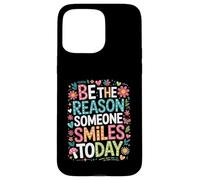 Inspirational Quote Be The Reason Someone Smiles Today Case for iPhone 15 Pro Max