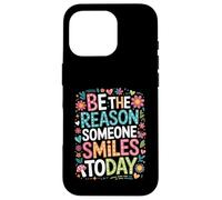 Inspirational Quote Be The Reason Someone Smiles Today Case for iPhone 16 Pro