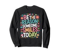 Inspirational Quote Be The Reason Someone Smiles Today Sweatshirt