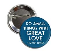 Inspirational Quote Button Pin, Mother Teresa 'Do Small Things With Great Love', 2.25 Inch Badge