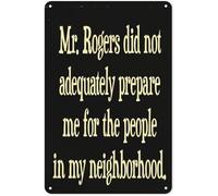 Inspirational Quote Decorative Tin Sign Mr Rogers Did Not Adequately Prepare Me for Metal Sign Decoration for Home Office Decor 6x8 Inch