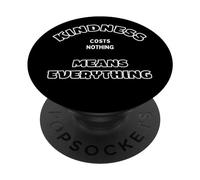 Inspirational Quote Kindness Costs Nothing Means Everything PopSockets Adhesive PopGrip