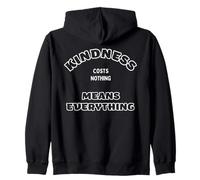 Inspirational Quote Kindness Costs Nothing Means Everything Zip Hoodie