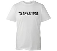 Inspirational Quote T-Shirt | We See Things They’ll Never See Slogan Graphic Tee for Men and Women (White, M Years)