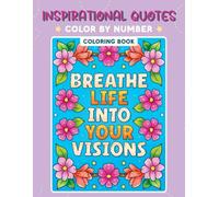 Inspirational Quotes Color by Number Coloring Book: Motivational Coloring Book with Positive Sayings for Adults and Teens | Beautiful Coloring Pages ... for Uplifting Your Mood and Confidence