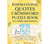 Inspirational Quotes Crossword Puzzle Book for Adults and Seniors: 1200 Large Print Clues for Mindfulness, Relaxation, and Brain Wellness: Perfect for ... Relief, Memory Boosting, and Daily Motivation