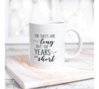 Inspirational Quotes Funny Coffee Mug The Days are Long But The Years are Short Ceramic Coffee Mug 11 Oz Coffee Mug Tea Cup White Gift for Women Men