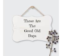 Inspirational Quotes Hanging Plaque These Are The Good Old Days Rustic Wooden Sign for Farmhouse Wall Decoration 8 X10 Inch