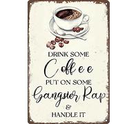 Inspirational Quotes Metal Tin Sign Drink Some Coffee Put On Some Gangster Rap And Handle It Retro Wall Decor For Home Bathroom Garden Man Cave Bars Restaurants Cafes Office Store Sign 8x5.5 Inch