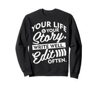 Inspirational Quotes On T Shirts - Your Life Is Your Story Sweatshirt