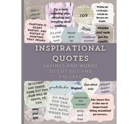 Inspirational Quotes Sayings and Words to Cut Out and Collage: Motivational and Uplifting Ephemera for Junk Journals, Scrapbooks, Vision Board Art and Craft Projects