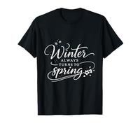 Inspirational Quotes Winter Always Changes in Spring. Hope Motivational T-Shirt