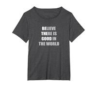 Inspirational Sayings Believe There is Good T-Shirt, Women's Plus, Dark Heather Grey, 1X