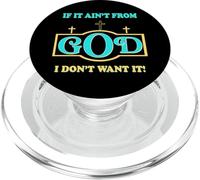 Inspirational sayings if it ain't from God I don't want it PopSockets PopGrip for MagSafe