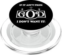 Inspirational sayings if it ain't from God I don't want it PopSockets PopGrip for MagSafe