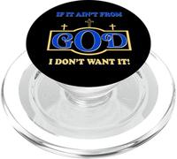Inspirational sayings if it ain't from God I don't want it PopSockets PopGrip for MagSafe