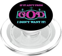Inspirational sayings if it ain't from God I don't want it PopSockets PopGrip for MagSafe