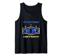 Inspirational Sayings if it Ain't from God I Don't Want it Tank Top