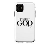 INSPiRATIONAL Says TRUST GOD ALWAYS Just Have Faith Case for iPhone 11
