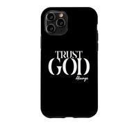 INSPiRATIONAL Says TRUST GOD ALWAYS Just Have Faith Case for iPhone 11 Pro