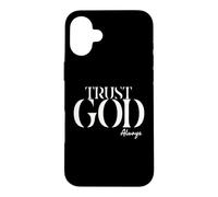 INSPiRATIONAL Says TRUST GOD ALWAYS Just Have Faith Case for iPhone 16 Plus