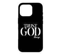 INSPiRATIONAL Says TRUST GOD ALWAYS Just Have Faith Case for iPhone 16 Pro
