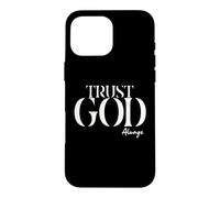 INSPiRATIONAL Says TRUST GOD ALWAYS Just Have Faith Case for iPhone 16 Pro Max