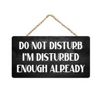 Inspirational Sign Positive Wall Door Decor - Do Not Disturb I'M Disturbed Enough Already - Wooden Hanging Sign Plaque Rustic Wall Art Decor For Home Door Bedroom 5x10Inch