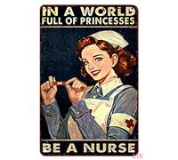 Inspirational Signs for Home Decor Wall In a World Full of Princesses Be a Nurse Metal Decor Signs Tin Sign Chic Art Wall Metal Decorations Funny Plaque Signs Gift 8x12 inch