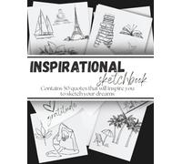 Inspirational Sketchbook: 50 Inspirational Quotes That Will Motivate & Inspire You to Sketch Your Dreams | 150 Blank Pages plus Quote Pages, 8.5x11, ... and For Lovers of Motivational Quotes