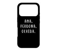 inspirational spanish phrase positive Ama, perdona, olvida Case for iPhone 17 Pro