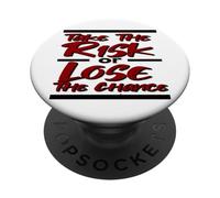 INSPIRATIONAL TAKE THE RISK or LOSE THE CHANCE PopSockets Adhesive PopGrip
