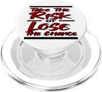INSPIRATIONAL TAKE THE RISK or LOSE THE CHANCE PopSockets PopGrip for MagSafe