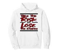 INSPIRATIONAL TAKE THE RISK or LOSE THE CHANCE Pullover Hoodie