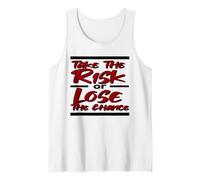 Inspirational TAKE The Risk or Lose The Chance Tank Top