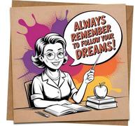Inspirational Teacher Greeting Card - Retro Pop Art “Always Remember to Follow Your Dreams” - Motivational, Graduation or Appreciation - 145mm Square, Blank Inside with Kraft Envelope