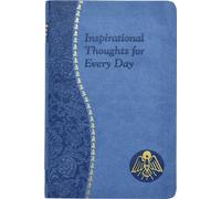 Inspirational Thoughts for Every Day: Minute Meditations for Every Day Containing a Scripture, Reading, a Reflection, and a Prayer