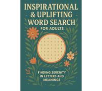 Inspirational & Uplifting Word Search For Adults: 50+ Puzzles for Finding Serenity In Letters And Meanings | Large Print | Also Perfect for Teens and Seniors