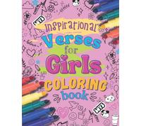 Inspirational Verses for Girls Coloring Book: Bible Verse Coloring for Pre-Teen Girls Ages 8-12; Color Powerful Pages of Inspirational Scripture